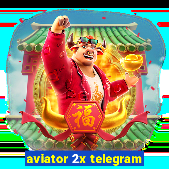 aviator 2x telegram